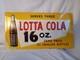 1959 Lotta Cola 16oz Embossed Metal Sign